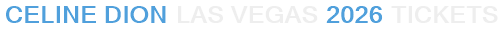 Celine Dion Las Vegas 2026 Tickets